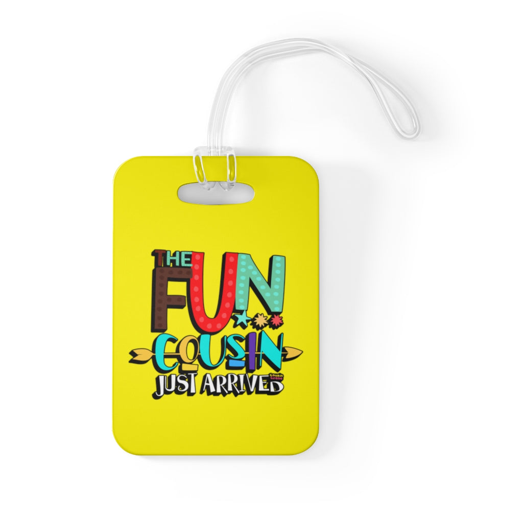 The Fun Cousin Just Arrived - Luggage Tag