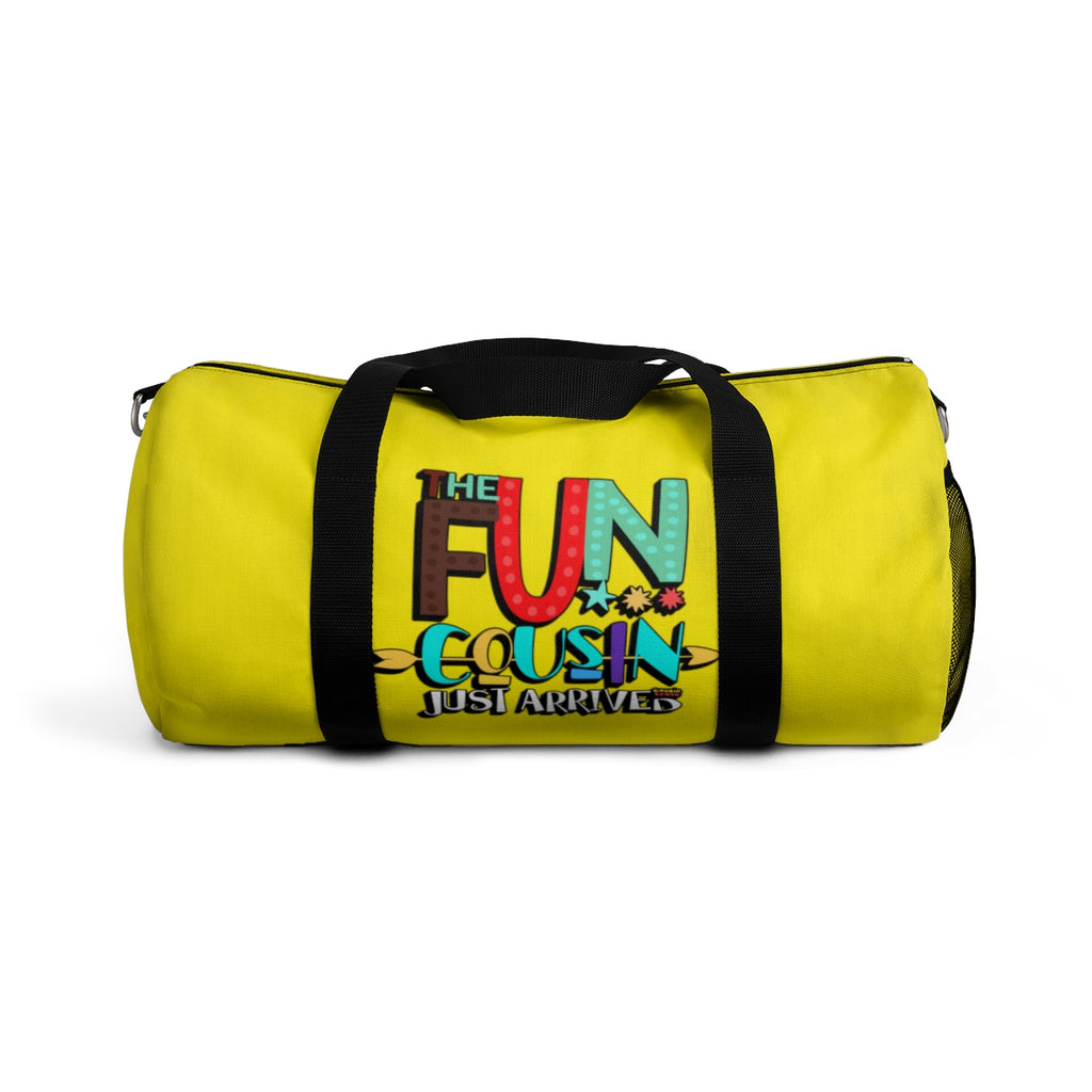 The Fun Cousin Just Arrived Duffle Bag