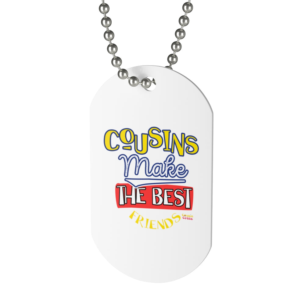 Cousins Make the Best Friends Dog Tag
