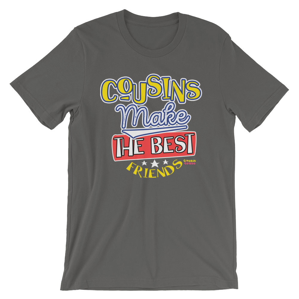 Cousins Make the Best Friends - Short-Sleeve Unisex T-Shirt (Adults)