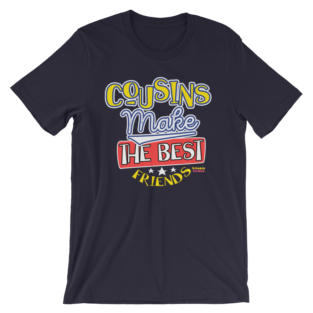 Cousins Make the Best Friends - Short-Sleeve Unisex T-Shirt (Adults)
