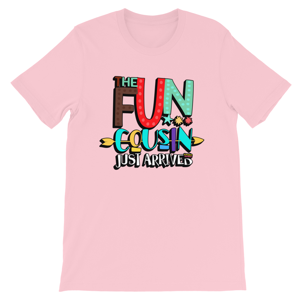 The Fun Cousin Just Arrived Unisex T-Shirt - Adult